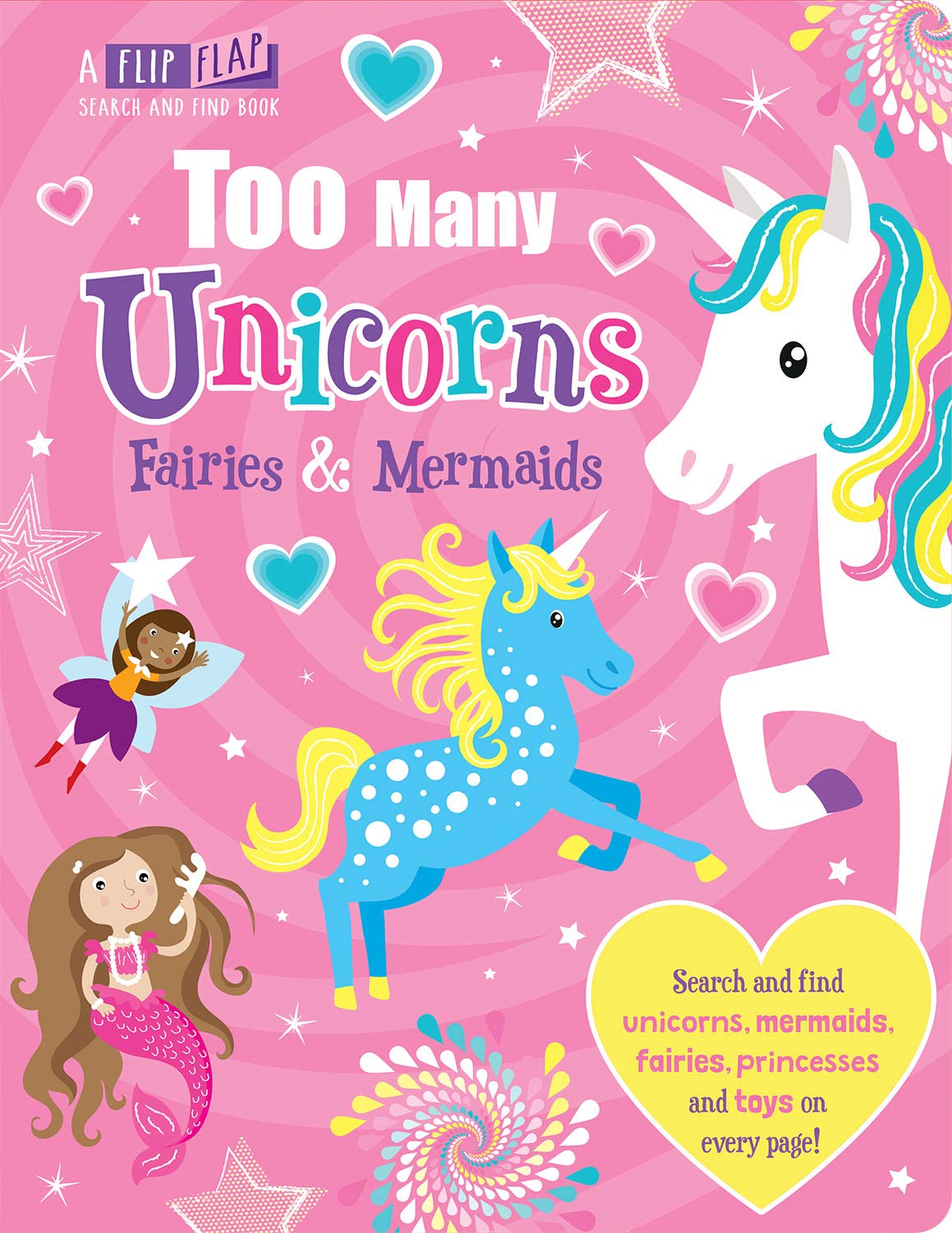 Too Many Unicorns, Fairies & Mermaids (Flip, Flap and Find)